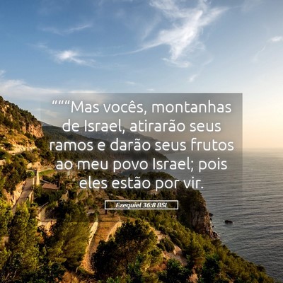 Picture 05 - Ezequiel 36:8 BSL - “““Mas vocês, montanhas de Israel, - Bible Verse Picture