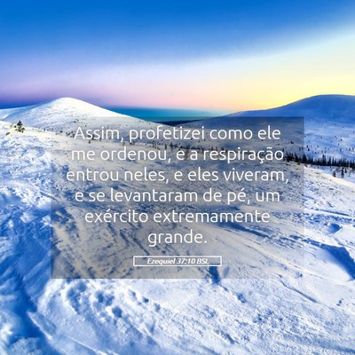 Picture 05 - Ezequiel 37:10 BSL - Assim, profetizei como ele me ordenou, e a - Bible Verse Picture