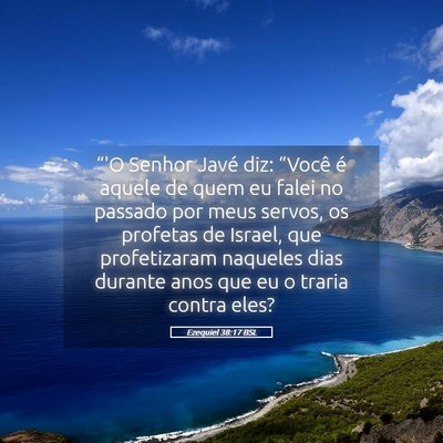 Picture 05 - Ezequiel 38:17 BSL - “'O Senhor Javé diz: “Você é aquele de - Bible Verse Picture
