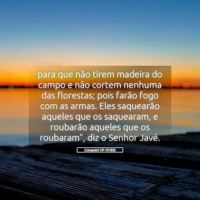 Picture 05 - Ezequiel 39:10 BSL - para que não tirem madeira do campo e não - Bible Verse Picture