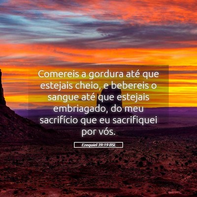 Picture 05 - Ezequiel 39:19 BSL - Comereis a gordura até que estejais cheio, e - Bible Verse Picture