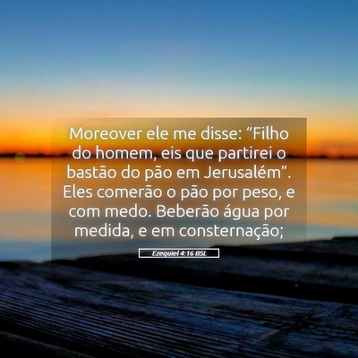 Picture 05 - Ezequiel 4:16 BSL - Moreover ele me disse: “Filho do homem, eis que - Bible Verse Picture