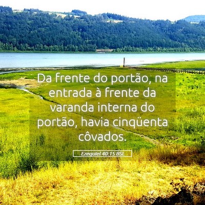 Picture 05 - Ezequiel 40:15 BSL - Da frente do portão, na entrada à frente da - Bible Verse Picture