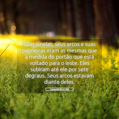 Picture 05 - Ezequiel 40:22 BSL - Suas janelas, seus arcos e suas palmeiras eram as - Bible Verse Picture