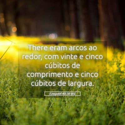 Picture 05 - Ezequiel 40:30 BSL - There eram arcos ao redor, com vinte e cinco - Bible Verse Picture