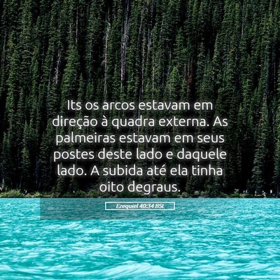 Picture 05 - Ezequiel 40:34 BSL - Its os arcos estavam em direção à quadra - Bible Verse Picture