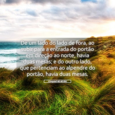 Picture 05 - Ezequiel 40:40 BSL - De um lado do lado de fora, ao subir para a - Bible Verse Picture