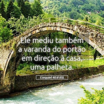 Picture 05 - Ezequiel 40:8 BSL - Ele mediu também a varanda do portão em - Bible Verse Picture