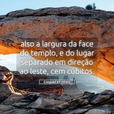 Picture 05 - Ezequiel 41:14 BSL - also a largura da face do templo, e do lugar - Bible Verse Picture