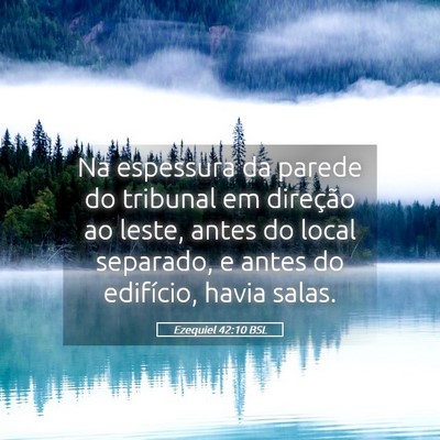 Picture 05 - Ezequiel 42:10 BSL - Na espessura da parede do tribunal em direção - Bible Verse Picture