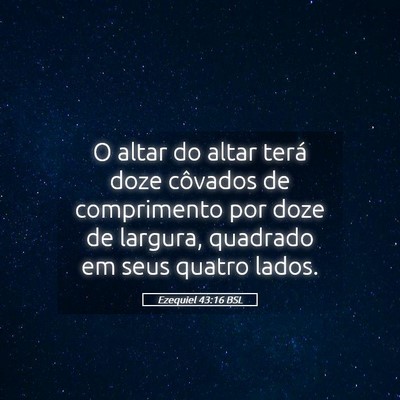 Picture 05 - Ezequiel 43:16 BSL - O altar do altar terá doze côvados de - Bible Verse Picture