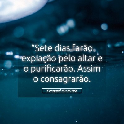 Picture 05 - Ezequiel 43:26 BSL - “Sete dias farão expiação pelo altar e o - Bible Verse Picture