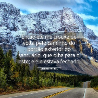 Picture 05 - Ezequiel 44:1 BSL - Então ele me trouxe de volta pelo caminho do - Bible Verse Picture