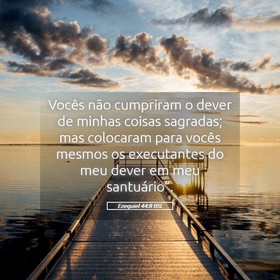 Picture 05 - Ezequiel 44:8 BSL - Vocês não cumpriram o dever de minhas coisas - Bible Verse Picture