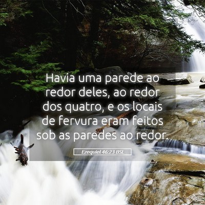 Picture 05 - Ezequiel 46:23 BSL - Havia uma parede ao redor deles, ao redor dos - Bible Verse Picture