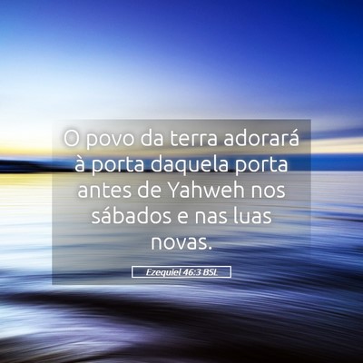Picture 05 - Ezequiel 46:3 BSL - O povo da terra adorará à porta daquela porta - Bible Verse Picture