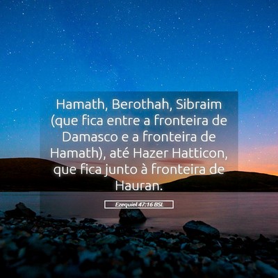 Picture 05 - Ezequiel 47:16 BSL - Hamath, Berothah, Sibraim (que fica entre a - Bible Verse Picture