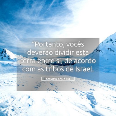 Picture 05 - Ezequiel 47:21 BSL - “Portanto, vocês deverão dividir esta terra - Bible Verse Picture