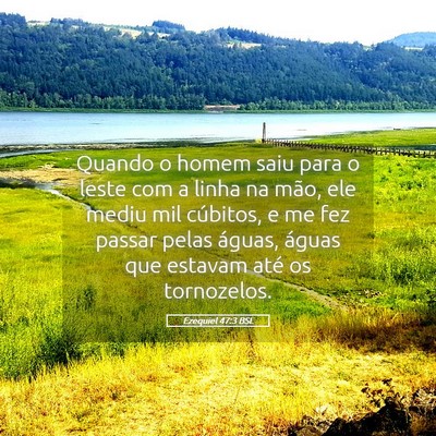 Picture 05 - Ezequiel 47:3 BSL - Quando o homem saiu para o leste com a linha na - Bible Verse Picture
