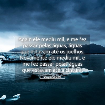 Picture 05 - Ezequiel 47:4 BSL - Again ele mediu mil, e me fez passar pelas - Bible Verse Picture