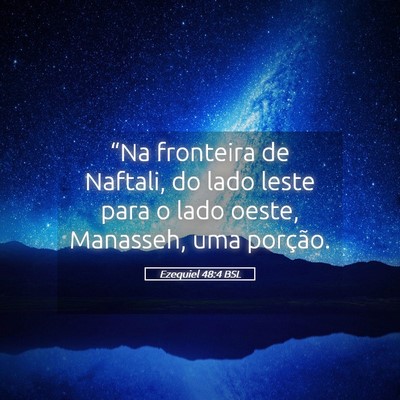 Picture 05 - Ezequiel 48:4 BSL - “Na fronteira de Naftali, do lado leste para o - Bible Verse Picture