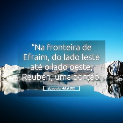 Picture 05 - Ezequiel 48:6 BSL - “Na fronteira de Efraim, do lado leste até o - Bible Verse Picture