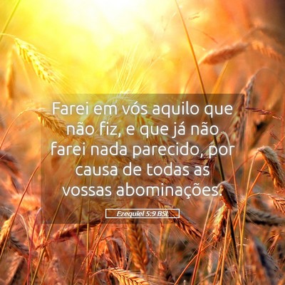 Picture 05 - Ezequiel 5:9 BSL - Farei em vós aquilo que não fiz, e que já não - Bible Verse Picture