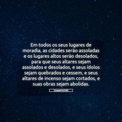 Picture 05 - Ezequiel 6:6 BSL - Em todos os seus lugares de moradia, as cidades - Bible Verse Picture
