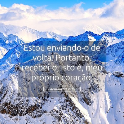 Picture 05 - Filemom 1:12 BSL - Estou enviando-o de volta. Portanto, recebei-o, - Bible Verse Picture