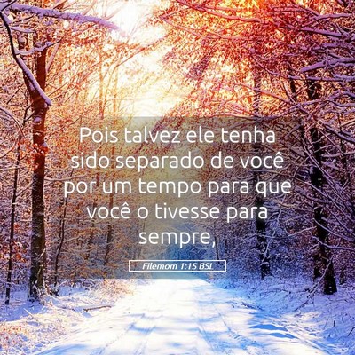 Picture 05 - Filemom 1:15 BSL - Pois talvez ele tenha sido separado de você por - Bible Verse Picture