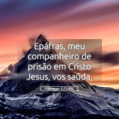 Picture 05 - Filemom 1:23 BSL - Epáfras, meu companheiro de prisão em Cristo - Bible Verse Picture