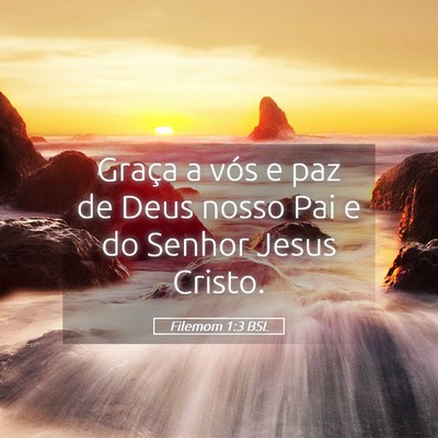 Picture 05 - Filemom 1:3 BSL - Graça a vós e paz de Deus nosso Pai e do Senhor - Bible Verse Picture