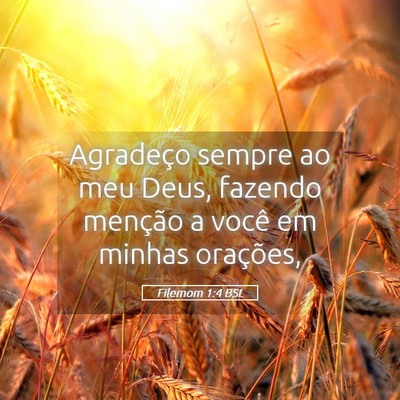 Picture 05 - Filemom 1:4 BSL - Agradeço sempre ao meu Deus, fazendo menção a - Bible Verse Picture