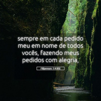 Picture 05 - Filipenses 1:4 BSL - sempre em cada pedido meu em nome de todos - Bible Verse Picture