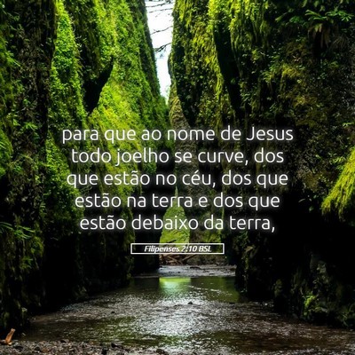 Picture 05 - Filipenses 2:10 BSL - para que ao nome de Jesus todo joelho se curve, - Bible Verse Picture