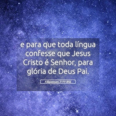 Picture 05 - Filipenses 2:11 BSL - e para que toda língua confesse que Jesus Cristo - Bible Verse Picture