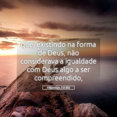 Picture 05 - Filipenses 2:6 BSL - que, existindo na forma de Deus, não considerava - Bible Verse Picture
