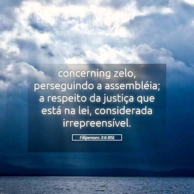 Picture 05 - Filipenses 3:6 BSL - concerning zelo, perseguindo a assembléia; a - Bible Verse Picture