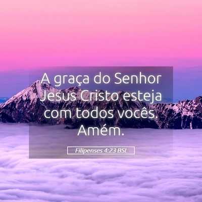 Picture 05 - Filipenses 4:23 BSL - A graça do Senhor Jesus Cristo esteja com todos - Bible Verse Picture