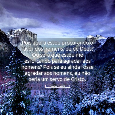 Picture 05 - Gálatas 1:10 BSL - Pois agora estou procurando o favor dos homens, - Bible Verse Picture