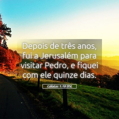Picture 05 - Gálatas 1:18 BSL - Depois de três anos, fui a Jerusalém para - Bible Verse Picture