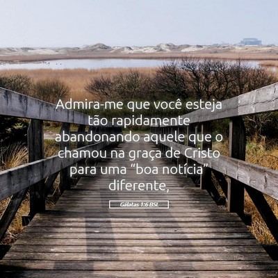 Picture 05 - Gálatas 1:6 BSL - Admira-me que você esteja tão rapidamente - Bible Verse Picture