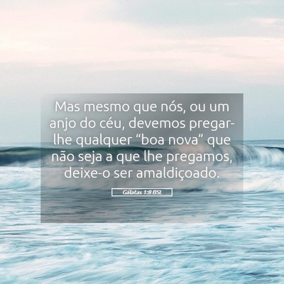 Picture 05 - Gálatas 1:8 BSL - Mas mesmo que nós, ou um anjo do céu, devemos - Bible Verse Picture