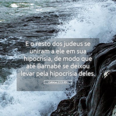 Picture 05 - Gálatas 2:13 BSL - E o resto dos judeus se uniram a ele em sua - Bible Verse Picture