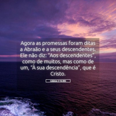 Picture 05 - Gálatas 3:16 BSL - Agora as promessas foram ditas a Abraão e a seus - Bible Verse Picture