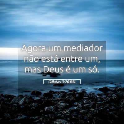 Picture 05 - Gálatas 3:20 BSL - Agora um mediador não está entre um, mas Deus - Bible Verse Picture