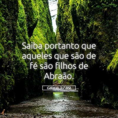 Picture 05 - Gálatas 3:7 BSL - Saiba portanto que aqueles que são de fé são - Bible Verse Picture