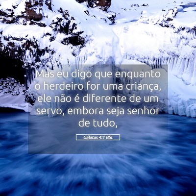 Picture 05 - Gálatas 4:1 BSL - Mas eu digo que enquanto o herdeiro for uma - Bible Verse Picture