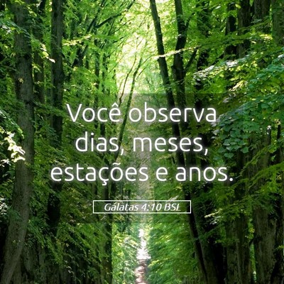 Picture 05 - Gálatas 4:10 BSL - Você observa dias, meses, estações e - Bible Verse Picture