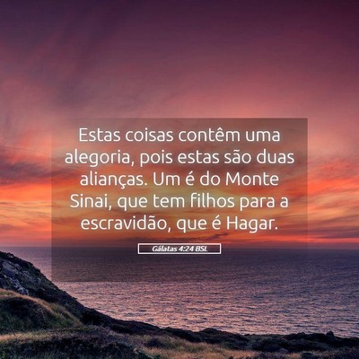 Picture 05 - Gálatas 4:24 BSL - Estas coisas contêm uma alegoria, pois estas - Bible Verse Picture